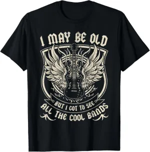 I May Be Old But I Got To See All The Cool Band Rock Concert T-Shirt