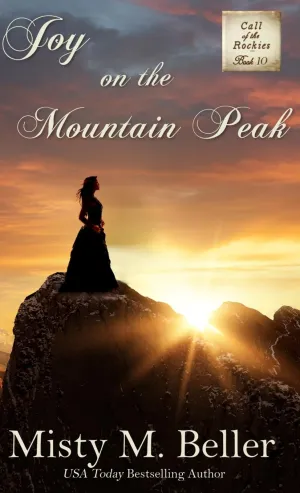 Joy on the Mountain Peak (Call of the Rockies series) Hardcover  April 7, 2023